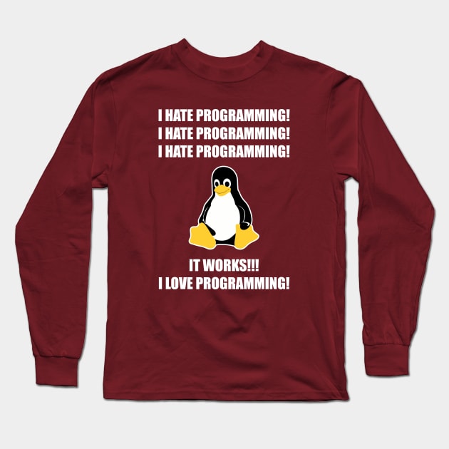 I Hate Programming It Works I Love Programming Long Sleeve T-Shirt by codewearIO